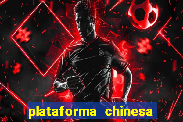 plataforma chinesa para ganhar dinheiro